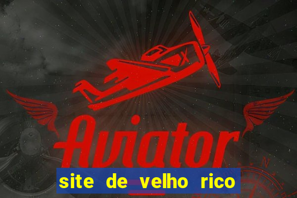 site de velho rico para ganhar pix